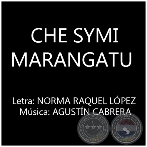 CHE SYMI MARANGATU - Letra: NORMA RAQUEL LPEZ JARA